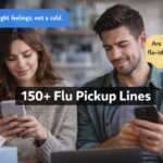 150+ Flu Pickup Lines That’ll Make Your Heart Catch Feelings