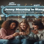 Jenny Meaning in Slang: Hidden Meanings & Modern Usage Explained