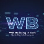 WB Meaning in Text: Quick Guide & Examples