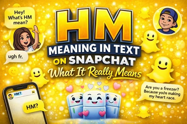 HM Meaning in Text on Snapchat: What It Really Means